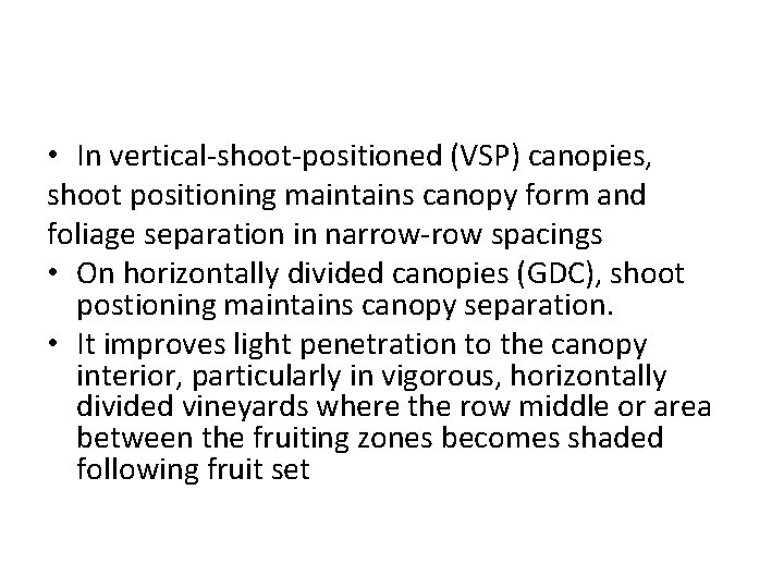  • In vertical-shoot-positioned (VSP) canopies, shoot positioning maintains canopy form and foliage separation