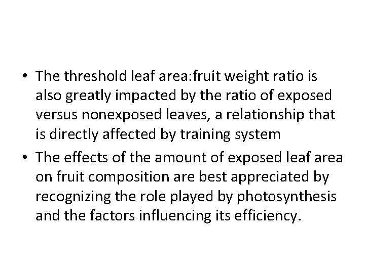  • The threshold leaf area: fruit weight ratio is also greatly impacted by