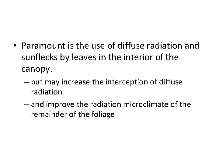  • Paramount is the use of diffuse radiation and sunflecks by leaves in