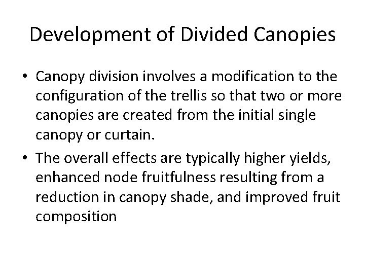 Development of Divided Canopies • Canopy division involves a modification to the configuration of