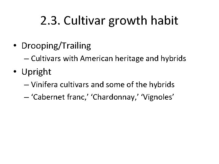 2. 3. Cultivar growth habit • Drooping/Trailing – Cultivars with American heritage and hybrids