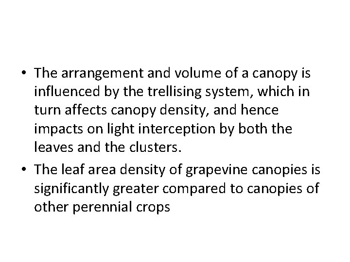  • The arrangement and volume of a canopy is influenced by the trellising