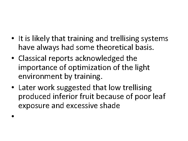  • It is likely that training and trellising systems have always had some