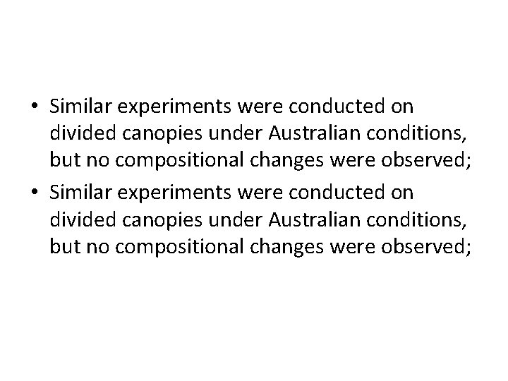  • Similar experiments were conducted on divided canopies under Australian conditions, but no