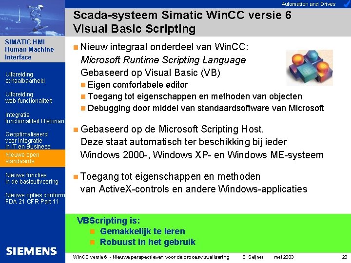 Automation and Drives Scada-systeem Simatic Win. CC versie 6 Visual Basic Scripting SIMATIC HMI