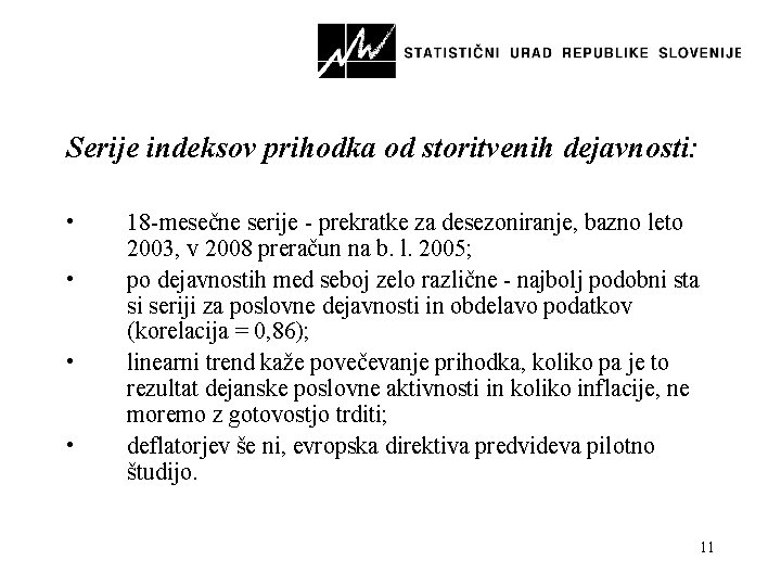 Serije indeksov prihodka od storitvenih dejavnosti: • • 18 -mesečne serije - prekratke za