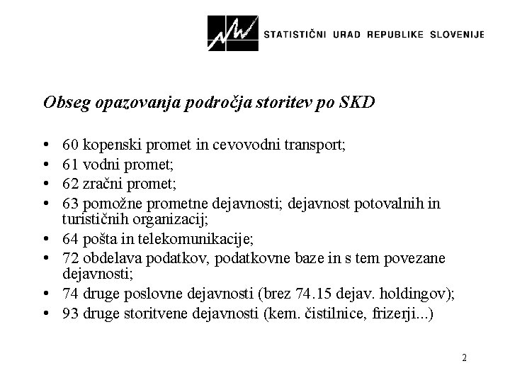 Obseg opazovanja področja storitev po SKD • • 60 kopenski promet in cevovodni transport;