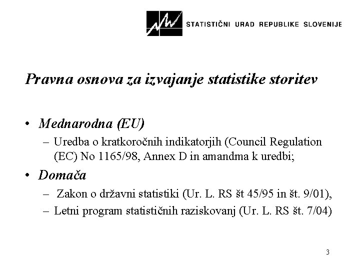 Pravna osnova za izvajanje statistike storitev • Mednarodna (EU) – Uredba o kratkoročnih indikatorjih
