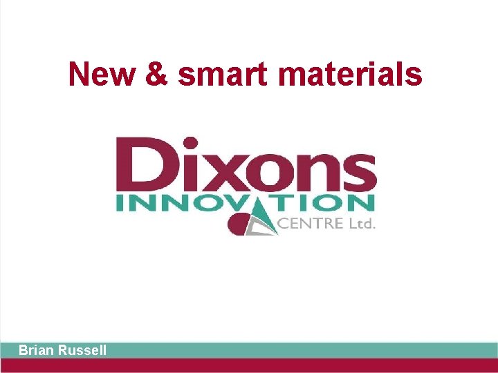 New & smart materials Brian Russell 