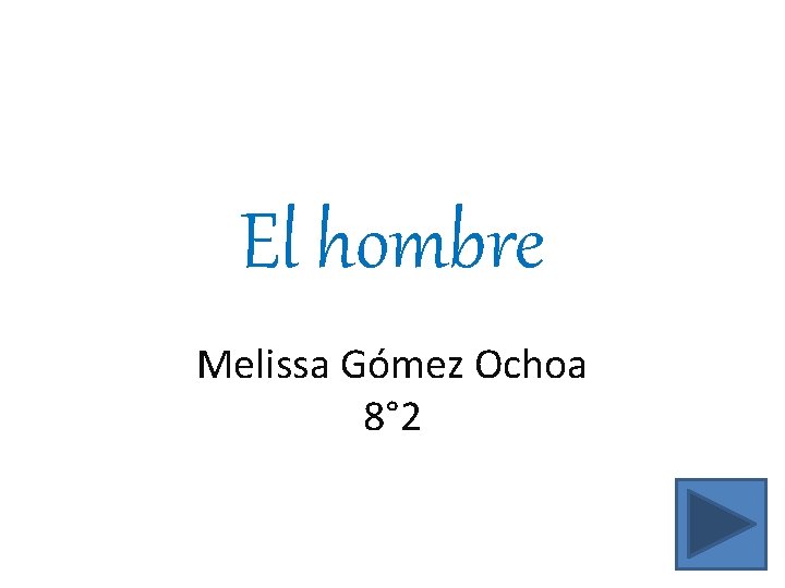 El hombre Melissa Gómez Ochoa 8° 2 