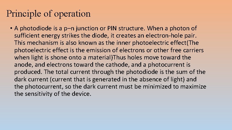 Principle of operation • A photodiode is a p–n junction or PIN structure. When Principle of operation • A photodiode is a p–n junction or PIN structure. When