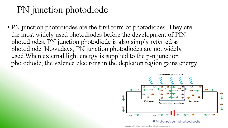 PN junction photodiode • PN junction photodiodes are the first form of photodiodes. They PN junction photodiode • PN junction photodiodes are the first form of photodiodes. They