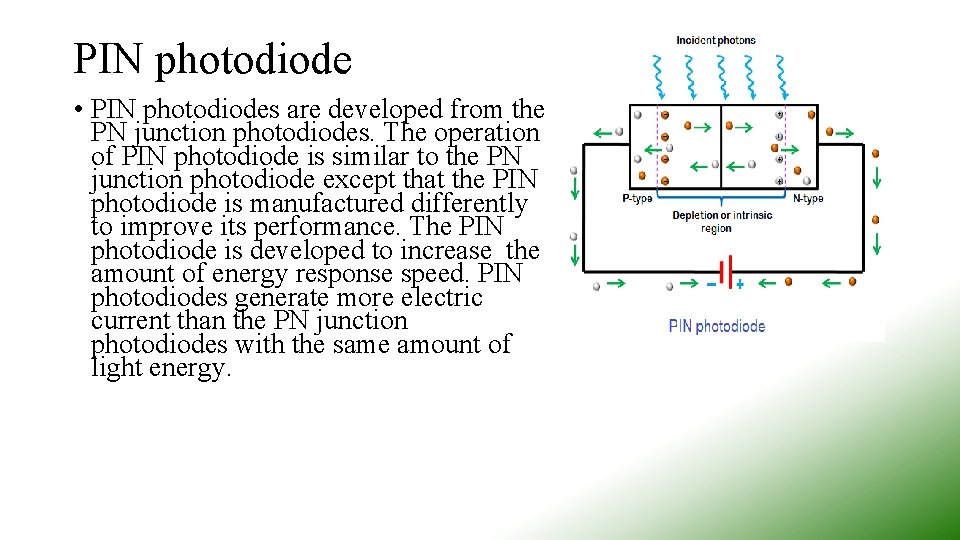 PIN photodiode • PIN photodiodes are developed from the PN junction photodiodes. The operation PIN photodiode • PIN photodiodes are developed from the PN junction photodiodes. The operation