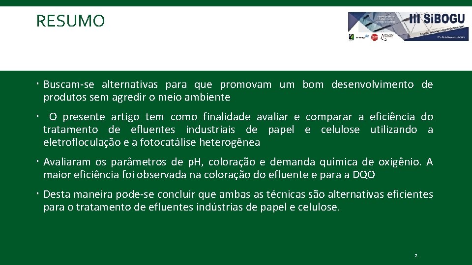 RESUMO Buscam-se alternativas para que promovam um bom desenvolvimento de produtos sem agredir o