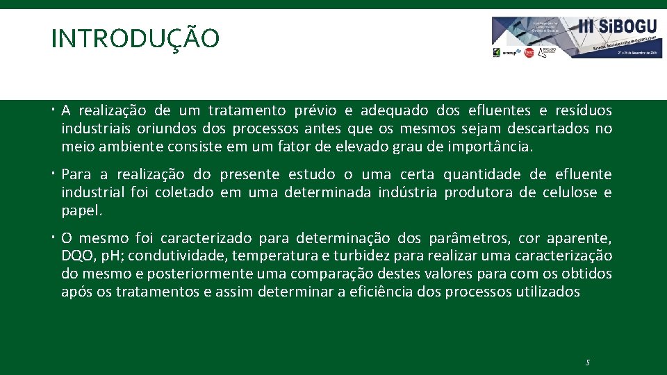 INTRODUÇÃO Efluente industrial A realização de um tratamento prévio e adequado dos efluentes e