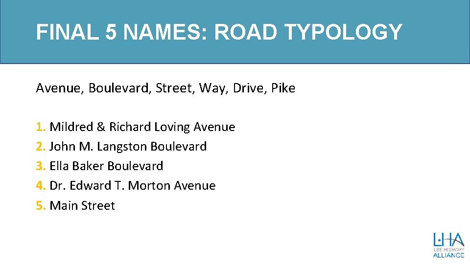 FINAL 5 NAMES: ROAD TYPOLOGY Avenue, Boulevard, Street, Way, Drive, Pike 1. Mildred &