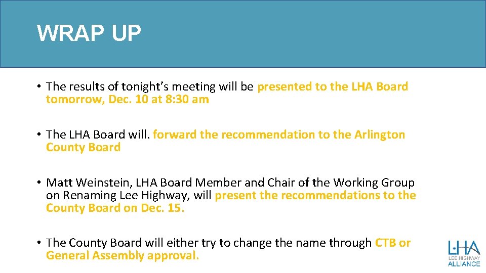 WRAP UP • The results of tonight’s meeting will be presented to the LHA