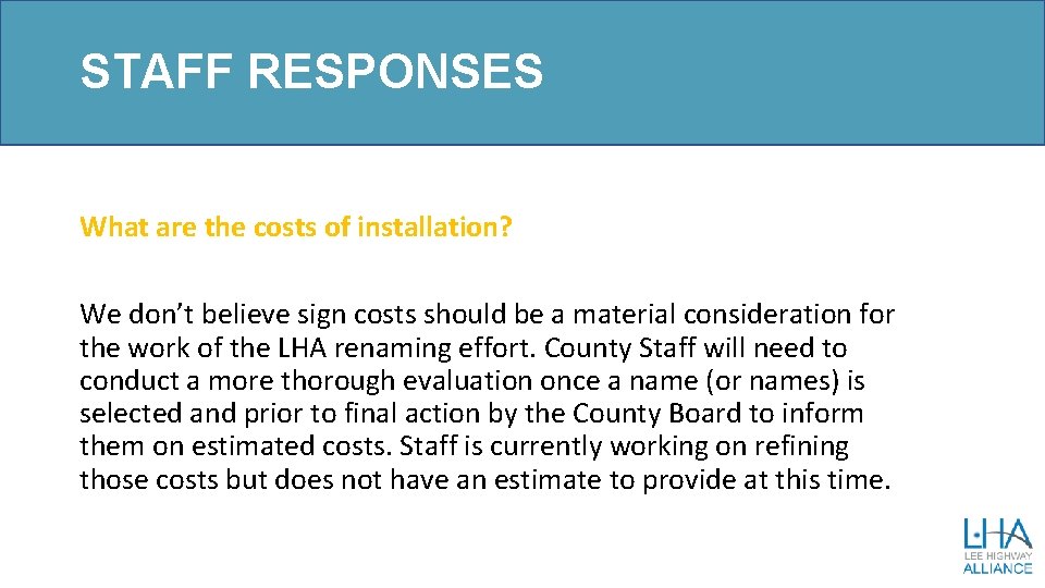 STAFF RESPONSES What are the costs of installation? We don’t believe sign costs should