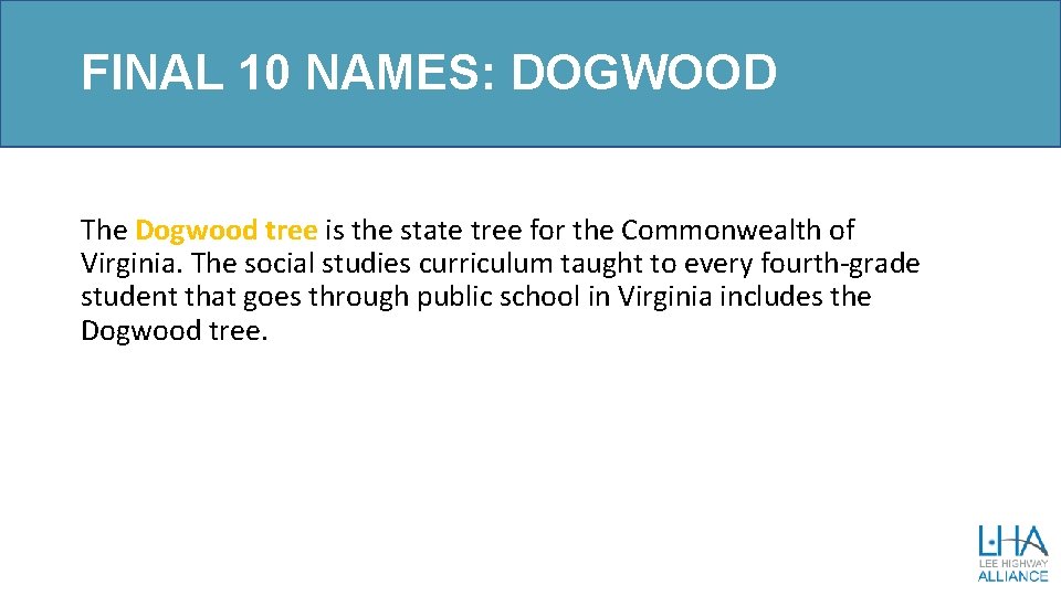 FINAL 10 NAMES: DOGWOOD The Dogwood tree is the state tree for the Commonwealth