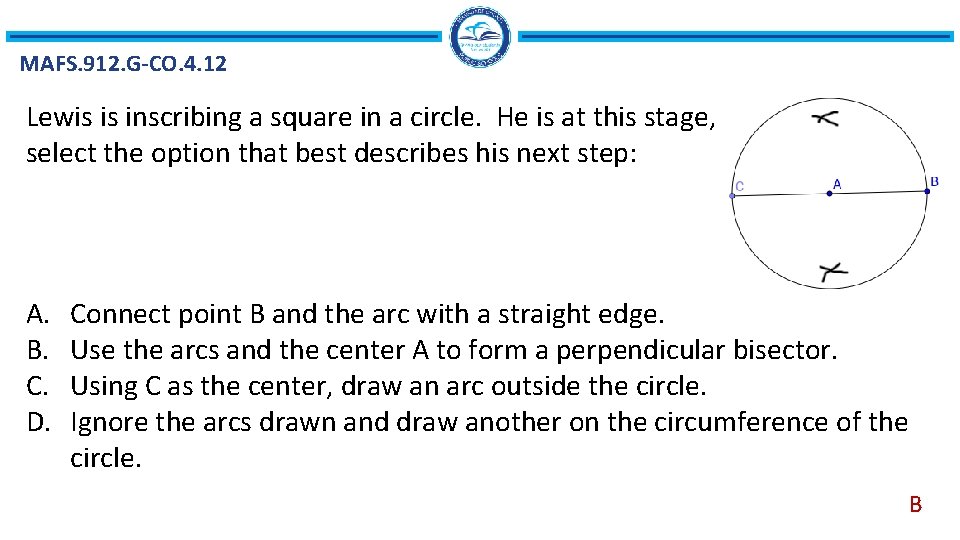 MAFS. 912. G-CO. 4. 12 Lewis is inscribing a square in a circle. He