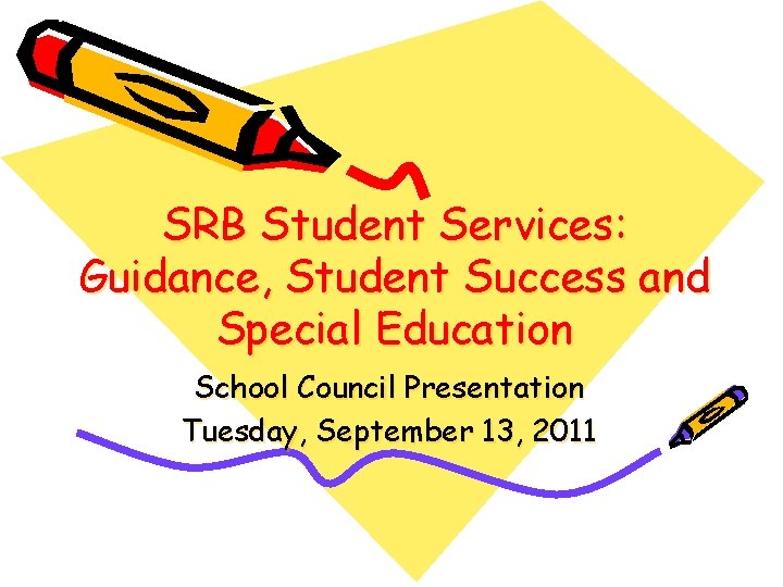 SRB Student Services: Guidance, Student Success and Special Education School Council Presentation Tuesday, September