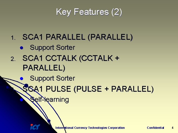 Key Features (2) 1. SCA 1 PARALLEL (PARALLEL) l 2. SCA 1 CCTALK (CCTALK