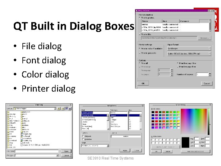 QT Built in Dialog Boxes • • File dialog Font dialog Color dialog Printer