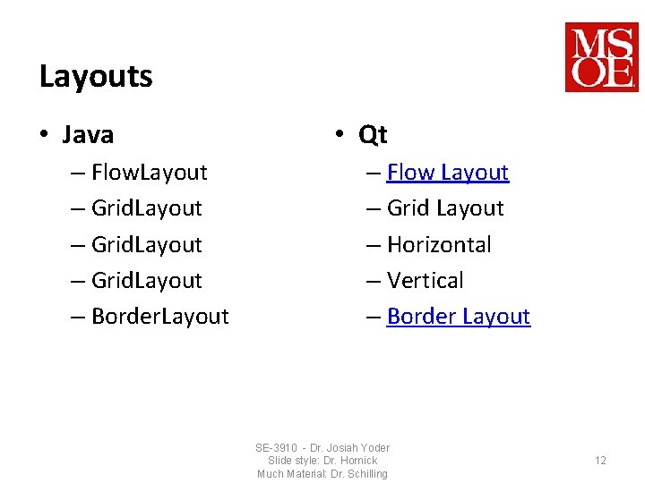 Layouts • Java – Flow. Layout – Grid. Layout – Border. Layout • Qt