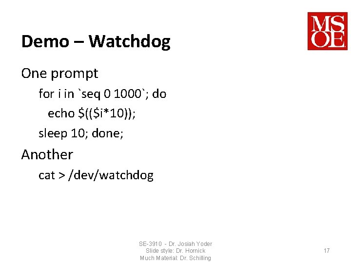 Demo – Watchdog One prompt for i in `seq 0 1000`; do echo $(($i*10));