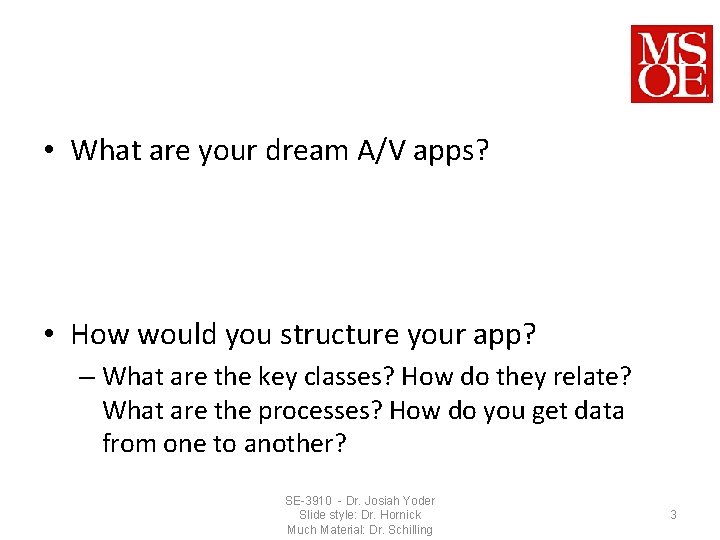  • What are your dream A/V apps? • How would you structure your