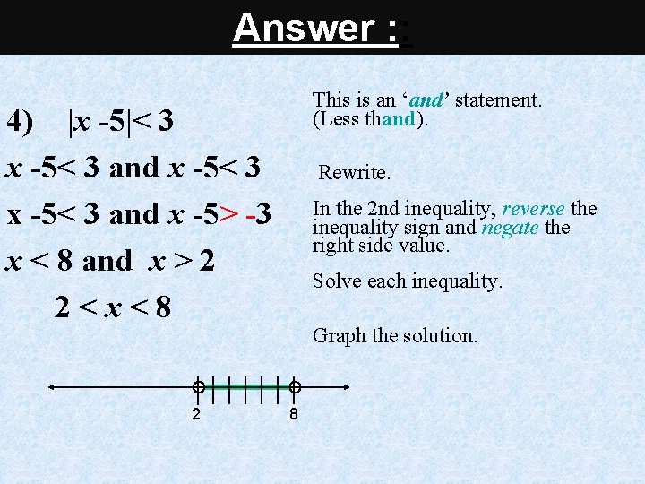 Answer : : This is an ‘and’ statement. (Less thand). 4) |x -5|< 3