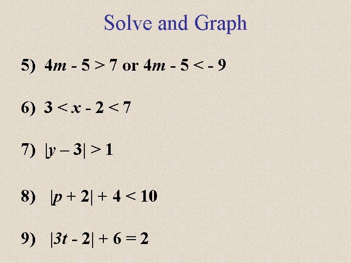Solve and Graph 5) 4 m - 5 > 7 or 4 m -