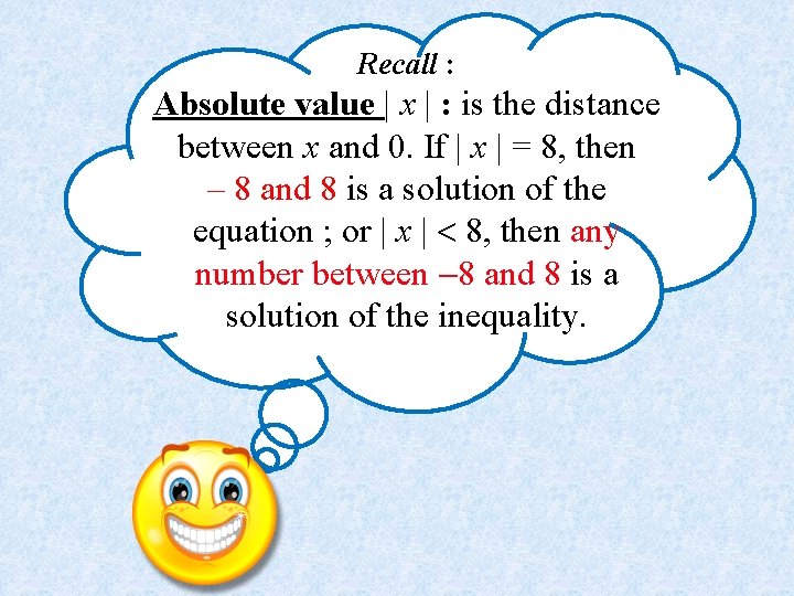 Recall : Absolute value | x | : is the distance between x and