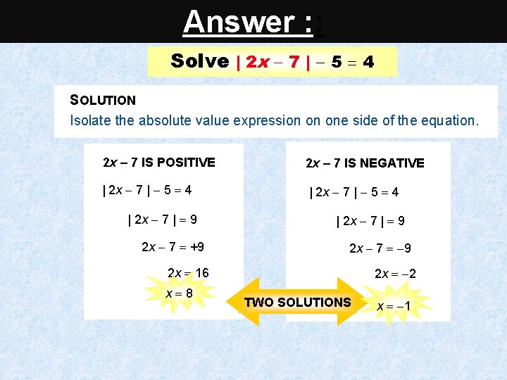 Answer : : Solve | 2 x 7 | 5 4 SOLUTION Isolate the