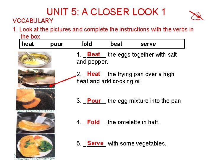 UNIT 5: A CLOSER LOOK 1 VOCABULARY 1. Look at the pictures and complete