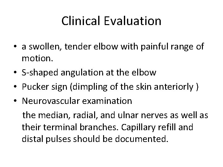 Clinical Evaluation • a swollen, tender elbow with painful range of motion. • S-shaped Clinical Evaluation • a swollen, tender elbow with painful range of motion. • S-shaped