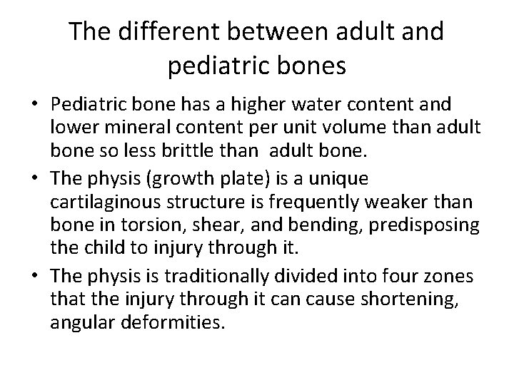 The different between adult and pediatric bones • Pediatric bone has a higher water The different between adult and pediatric bones • Pediatric bone has a higher water