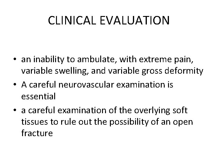 CLINICAL EVALUATION • an inability to ambulate, with extreme pain, variable swelling, and variable CLINICAL EVALUATION • an inability to ambulate, with extreme pain, variable swelling, and variable