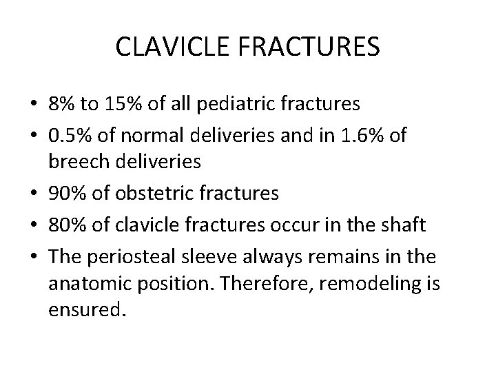 CLAVICLE FRACTURES • 8% to 15% of all pediatric fractures • 0. 5% of CLAVICLE FRACTURES • 8% to 15% of all pediatric fractures • 0. 5% of
