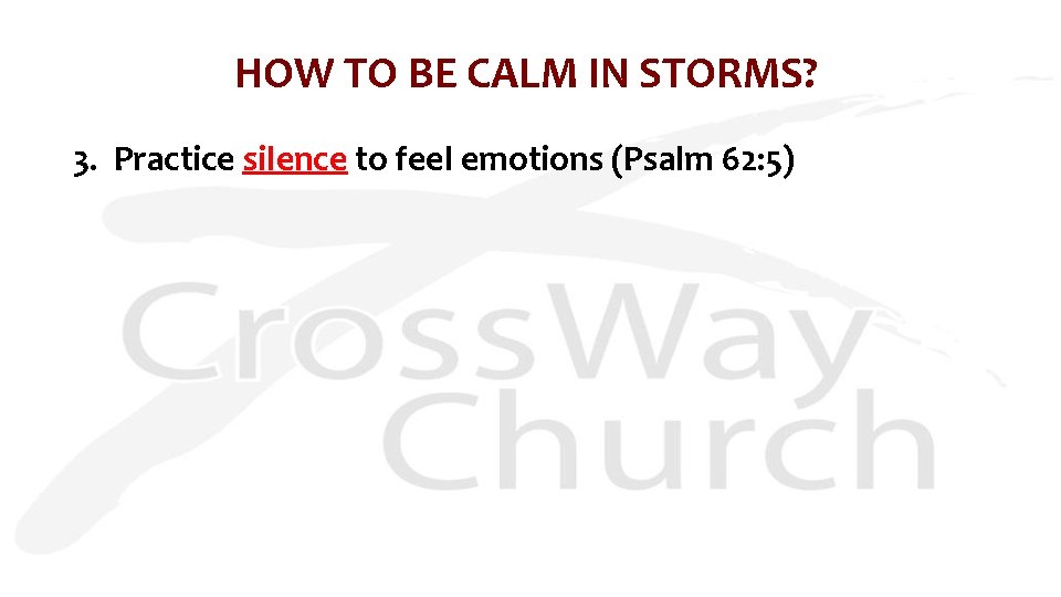 HOW TO BE CALM IN STORMS? 3. Practice silence to feel emotions (Psalm 62: