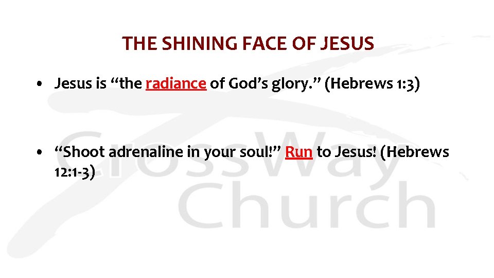 THE SHINING FACE OF JESUS • Jesus is “the radiance of God’s glory. ”