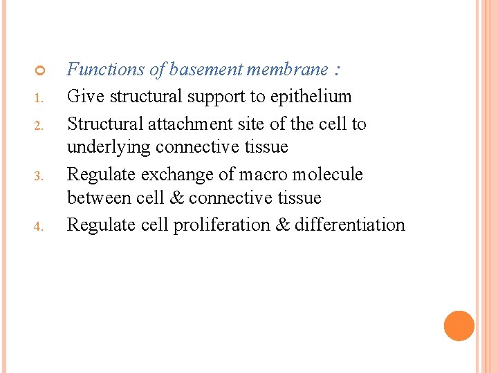  1. 2. 3. 4. Functions of basement membrane : Give structural support to
