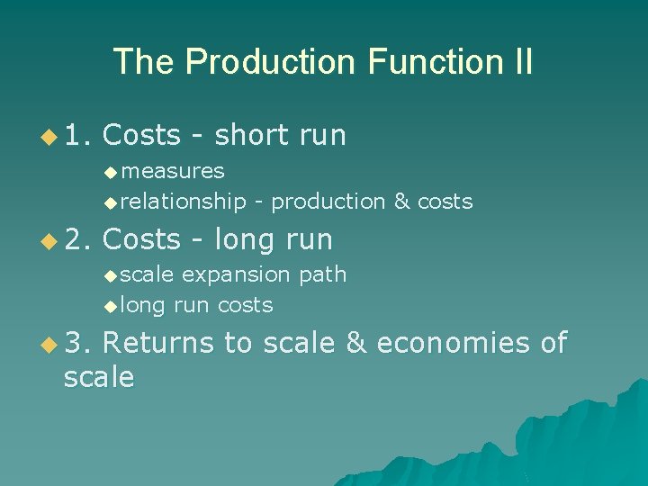 The Production Function II u 1. Costs - short run u measures u relationship