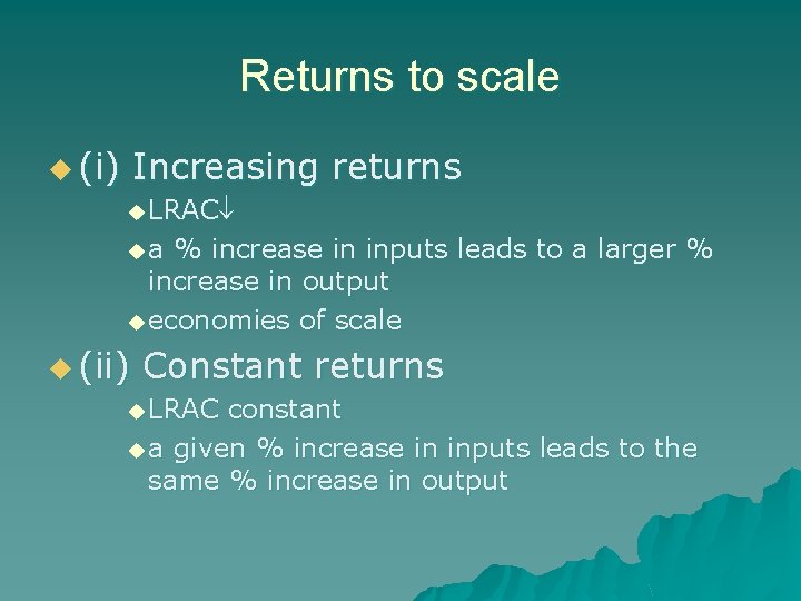 Returns to scale u (i) Increasing returns u LRAC ua % increase in inputs