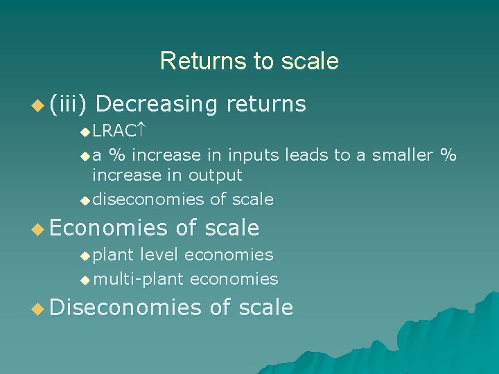 Returns to scale u (iii) Decreasing returns u LRAC ua % increase in inputs
