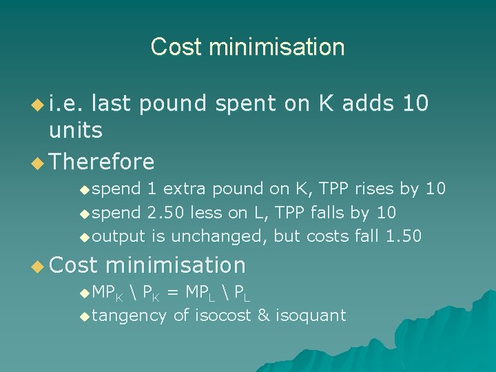 Cost minimisation u i. e. last pound spent on K adds 10 units u