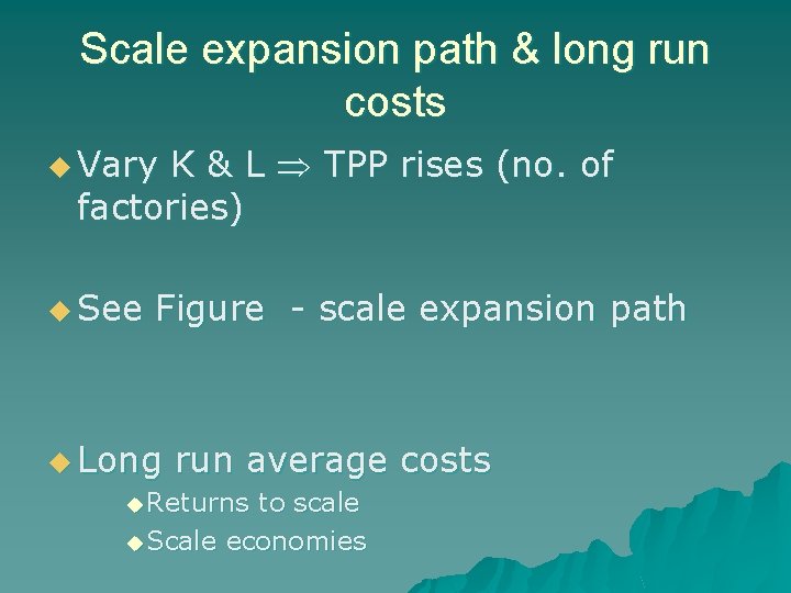 Scale expansion path & long run costs u Vary K & L TPP rises