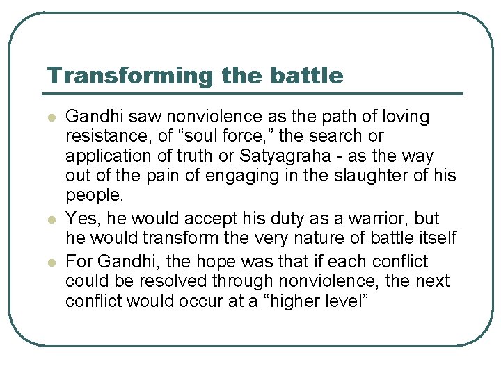 Transforming the battle l l l Gandhi saw nonviolence as the path of loving