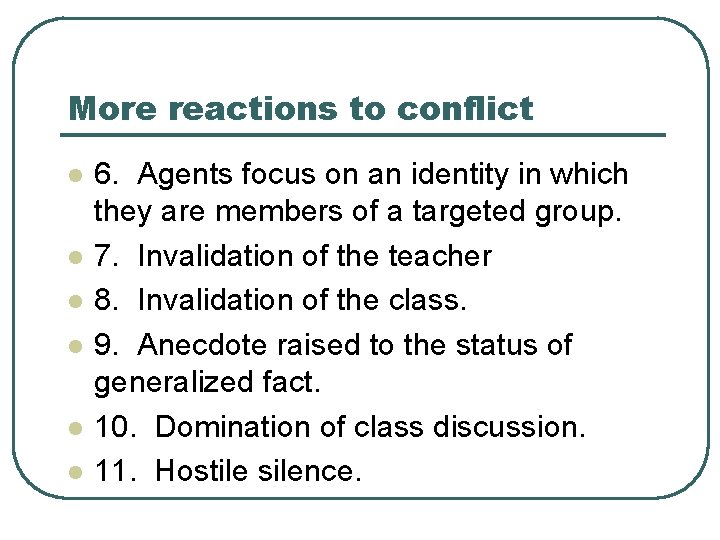 More reactions to conflict l l l 6. Agents focus on an identity in