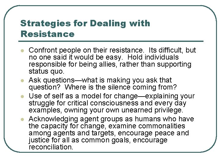 Strategies for Dealing with Resistance l l Confront people on their resistance. Its difficult,